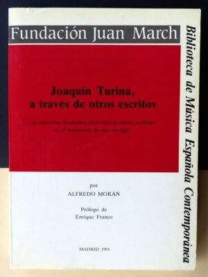 MORÁN, Alfredo - Joaquín Turina, a través de otros escritos