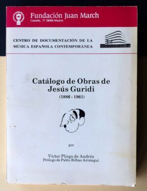 PLIEGO de ANDRÉS, Víctor - Catálogo de obras de Jesús Guridi (1886-1961)