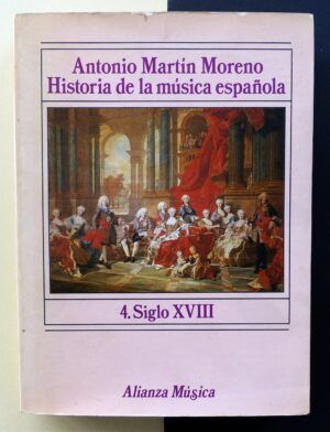 MARTÍN MORENO, Antonio - Historia de la música española. 4. Siglo XVIII