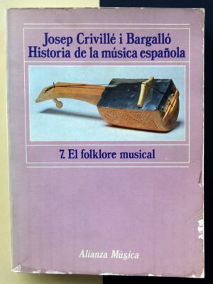 CRIVILLÉ i BARGALLÓ, Josep - Historia de la música española. 7. El folklore musical