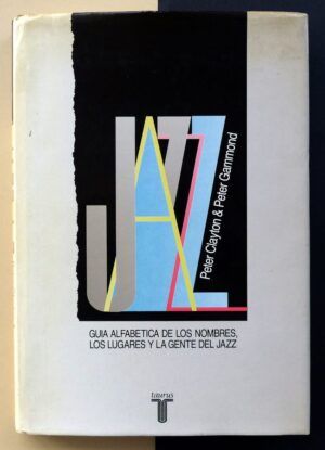 CLAYTON, Peter  & GAMMOND, Peter - Jazz. Guía alfabética de los nombres, los lugares y la gente del jazz