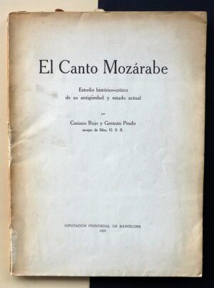ROJO, Casiano y PRADO, Germán - El Canto Mozárabe. Estudio histórico-crítico de su antigüedad y estado actual.