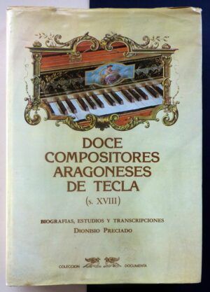 PRECIADO, Dionisio - Doce compositores aragoneses de tecla (s.XVIII).