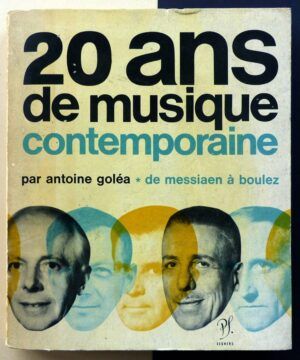 GOLEÁ, Antoine - 20 ans de musique contemporaine. Tomo I. De messiaen à boulez