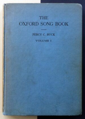 BUCK, Percy C. - The Oxford song book. Volume I