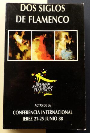 VV.AA - Dos Siglos de Flamenco. Actas de la conferencia internacional Jerez 21-25 Junio 88