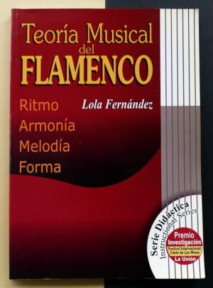FERNÁNDEZ, Lola - Teoría Musical del Flamenco (Ritmo, Armonía, Melodía y Forma)