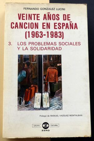 GONZÁLEZ LUCINI, Fernando - Veinte años de canción en España (1963-1983). 3. Los problemas sociales y la solidaridad