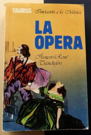 TRANCHEFORT, François René - Iniciación a la Música. La Ópera