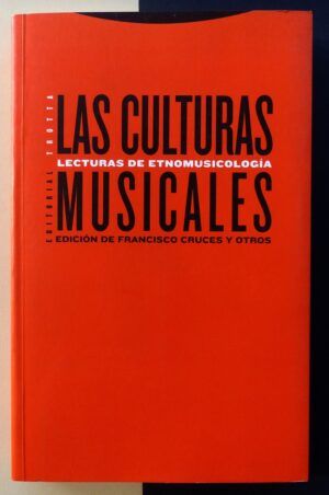 CRUCES, Francisco, y otros - Las Culturas Musicales. Lecturas de etnomusicología