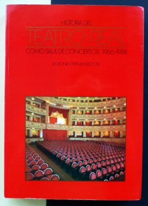 FERNÁNDEZ CID, Antonio - Historia del Teatro Real como sala de conciertos 1966-1988