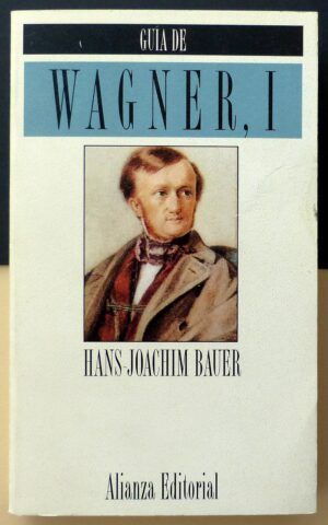 BAUER, Hans-Joachim - Guía de Wagner, I