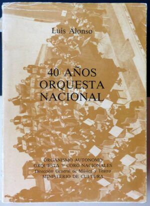 ALONSO, Luis - 40 años Orquesta Nacional