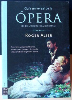 ALIER, Roger - Guía universal de la Ópera. (II) De Mussorgski a Zandonai