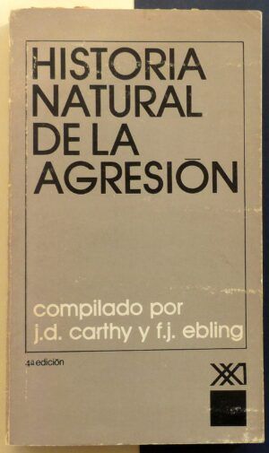CARTHY, J.D. y EBLING, F.J. (Compilado por) - Historia natural de la agresión
