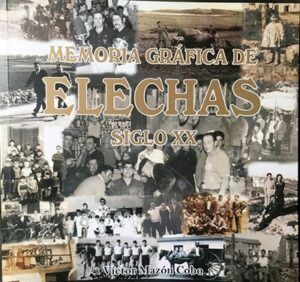 Mazón Cobo, Víctor - Memoria gráfica de Elechas. S. XX