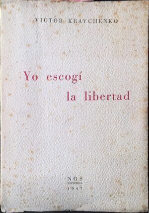 Kravchenko, Victor - Yo escogí la libertad.