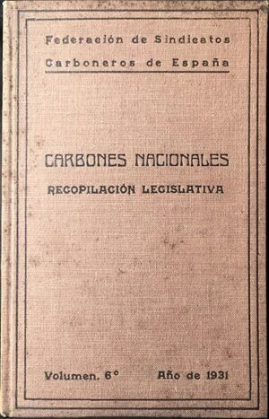 Federación de Sindicatos Carboneros de España - Carbones Nacionales. Recopilación Legislativa. Volumen 6º