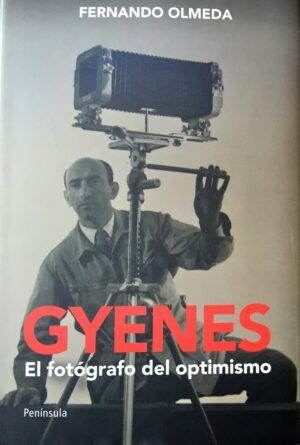 OLMEDA, Fernando - Gyenes. El fotógrafo del optimismo.