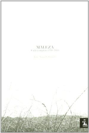 CILLERUELO, José Ángel - Maleza (Ciclo completo 1990-2010).