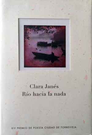 JANÉS, Clara - Río hacia la nada.