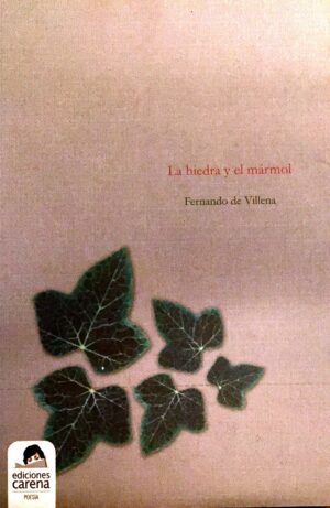 VILLENA, Fernando de - La hiedra y el mármol.