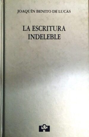 BENITO DE LUCAS, Joaquín - La escritura indeleble.
