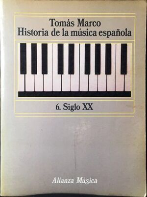 MARCOS, Tomás - Historia de la música española. 6. Siglo XX