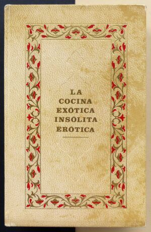 IZZO, E. C. - La cocina exótica, insólita, erótica