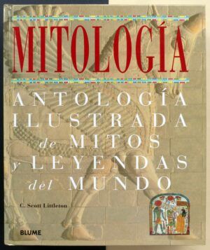 SCOTT LITTLETON, C. Scott - Mitología. Antología ilustrada de mitos y leyendas del mundo