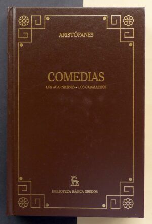 ARISTÓFANES - Comedias: Los acarnienses. Los caballeros
