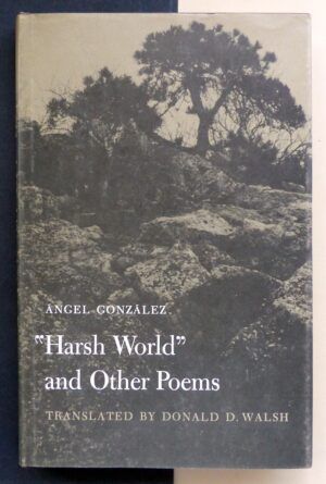 GONZÁLEZ, Ángel - Harsh World and other poems