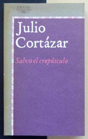 CORTÁZAR, Julio - Salvo el crepúsculo