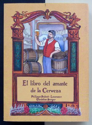 BERGER, Christian y DUBOË-LAURENCE, Philippe - El libro del amante de la cerveza
