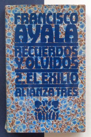 AYALA, Francisco - Recuerdos y olvidos. 2. El exilio