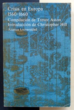 ASTON, Trevor (compilación) - Crisis en Europa 1560-1660