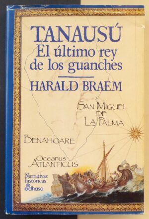 BRAEM, Harald - Tanausú. El último rey de los guanches