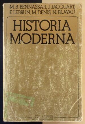 BENNASSAR, M.B. ; JACQUART, J. ; LEBRUN, F.; DENIS, M.; BLAYAU, N. - Historia Moderna