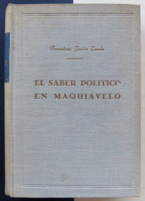 CONDE, Francisco Javier - El saber político en Maquiavelo