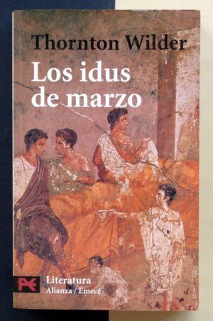 WILDER, Thornton - Los idus de marzo