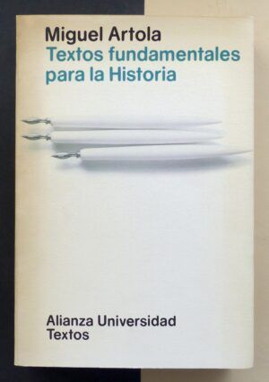 ARTOLA, Miguel - Textos fundamentales para la Historia