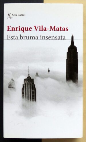 VILA-MATAS, Enrique - Esta bruma insensata