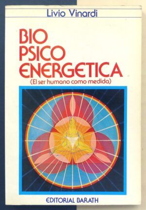 VINARDI, Livio - Biopsicoenergética (El ser humano como medida)