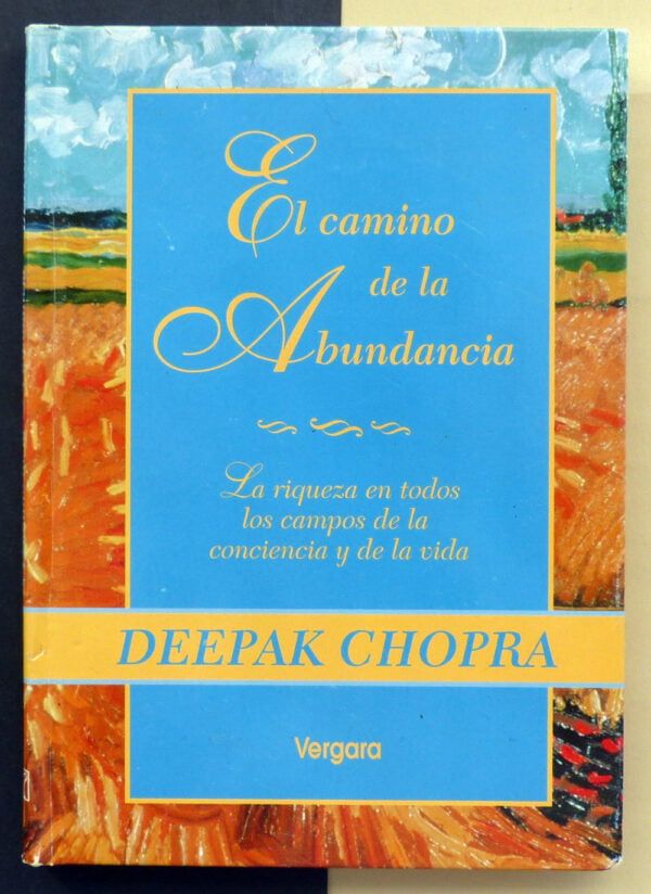 CHOPRA, Deepak - El camino de la Abundancia. La riqueza en todos los ...